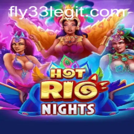Hot Rio Nights: The Exciting New Game Experience with Fly33