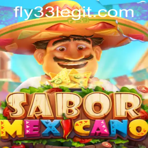 Discovering the Excitement of SaborMexicano and the Strategy of Fly33